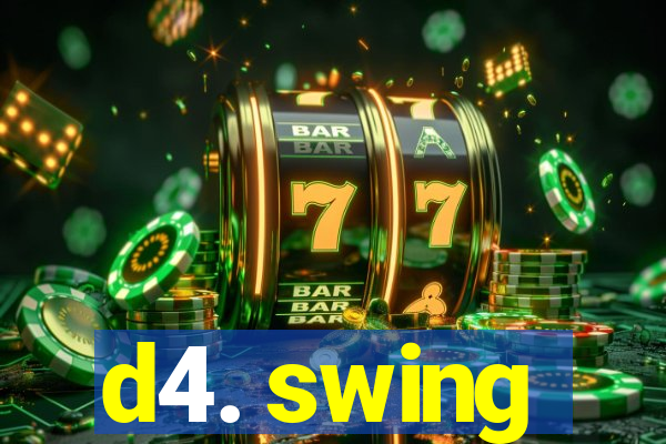 d4. swing